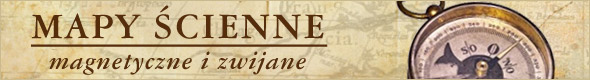 Mapy ścienne - magentyczne i zwijane