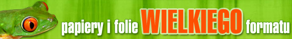 Papiery i folie WIELKIEGO formatu